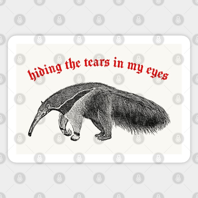 Hiding The Tears In My Eyes ∆ Nihilist Anteater Design Sticker by DankFutura